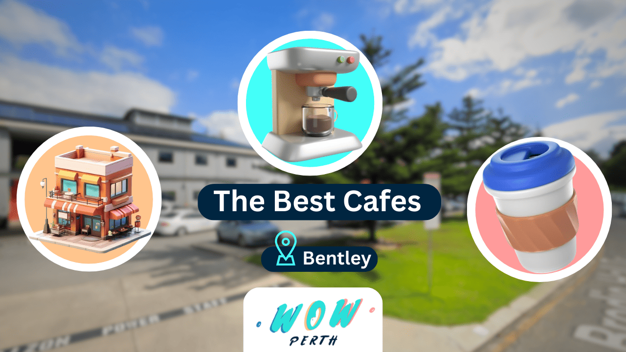 Best Cafes in Bentley Perth WA for Coffee and Brunch
